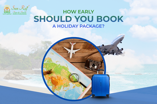 How Early Should You Book a Holiday Package?