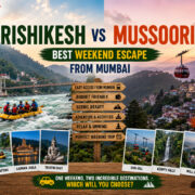 Rishikesh vs Mussoorie: Best Weekend Escape from Mumbai