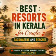 Best Resorts in Kerala for Couples: Backwaters and Beaches