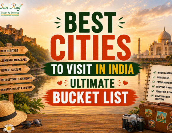 Best Cities to Visit in India – Ultimate Bucket List