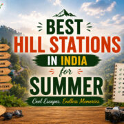 Best Hill Stations in India for Summer: Top 15 Picks