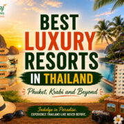 Best Luxury Resorts in Thailand : Phuket, Krabi and Beyond